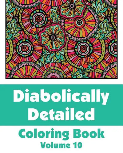 Diabolically Detailed Coloring Book (Volume 10) - Paperback