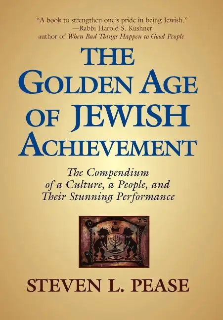 The Golden Age of Jewish Achievement: The Compendium of a Culture, a People, and Their Stunning Performance - Hardcover
