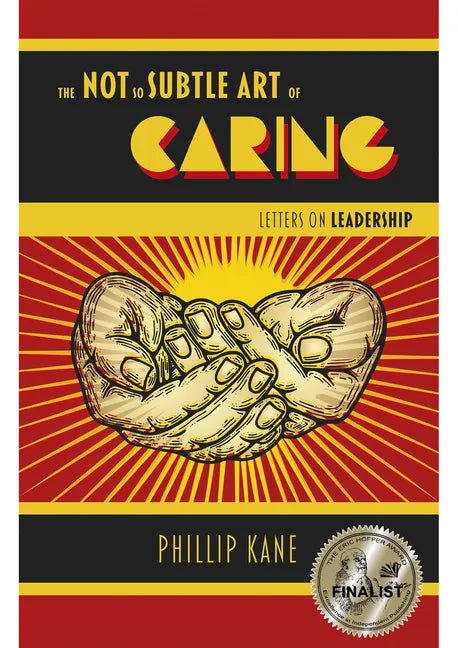 The Not So Subtle Art of Caring: Letters on Leadership - Paperback
