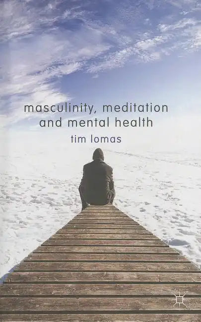 Masculinity, Meditation and Mental Health - Hardcover