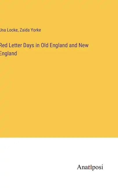 Red Letter Days in Old England and New England - Hardcover