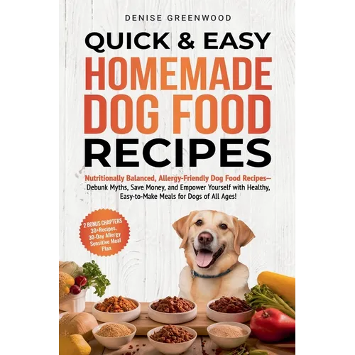 Quick & Easy Homemade Dog Food Recipes - Paperback