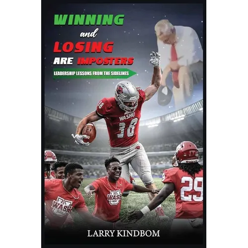Winning and Losing Are Imposters: Leadership Lessons From the Sidelines - Paperback