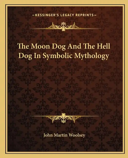 The Moon Dog and the Hell Dog in Symbolic Mythology - Paperback