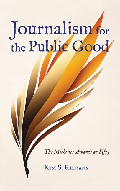 Journalism for the Public Good: The Michener Awards at Fifty - Hardcover