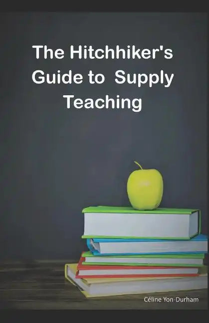 The HitchHiker's guide to supply teaching - Paperback