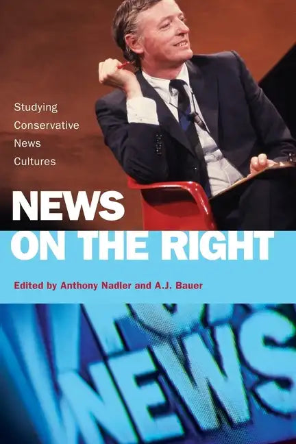 News on the Right: Studying Conservative News Cultures - Paperback