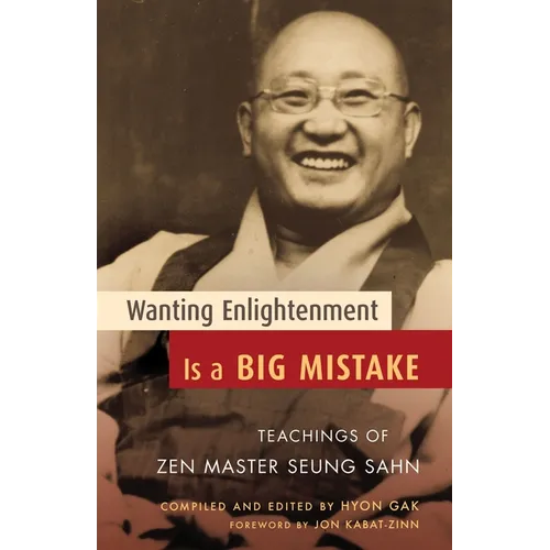 Wanting Enlightenment Is a Big Mistake: Teachings of Zen Master Seung Sahn - Paperback