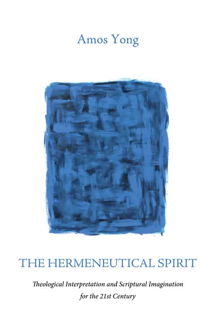 The Hermeneutical Spirit: Theological Interpretation and Scriptural Imagination for the 21st Century - Paperback