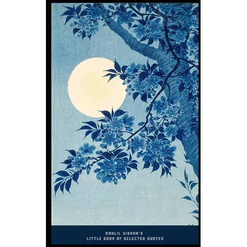 Kahlil Gibran's Little Book of Selected Quotes: on Love, Life, and Beauty - Paperback