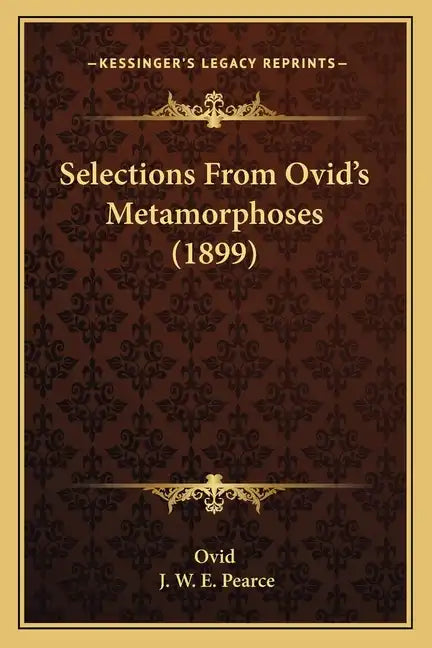 Selections From Ovid's Metamorphoses (1899) - Paperback