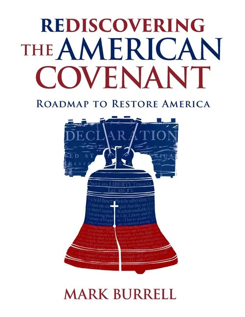 Rediscovering the American Covenant: Roadmap to Restore America - Hardcover