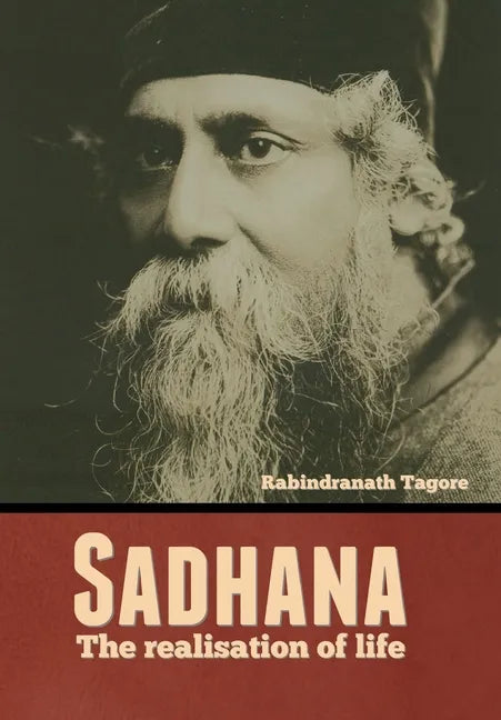 Sadhana: The realisation of life - Hardcover