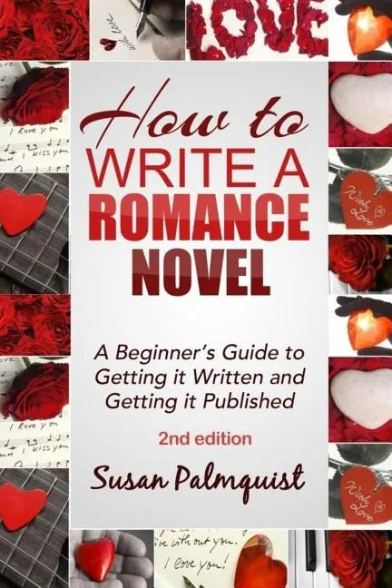 How To Write A Romance Novel: Getting It Written and Getting It Published - Paperback