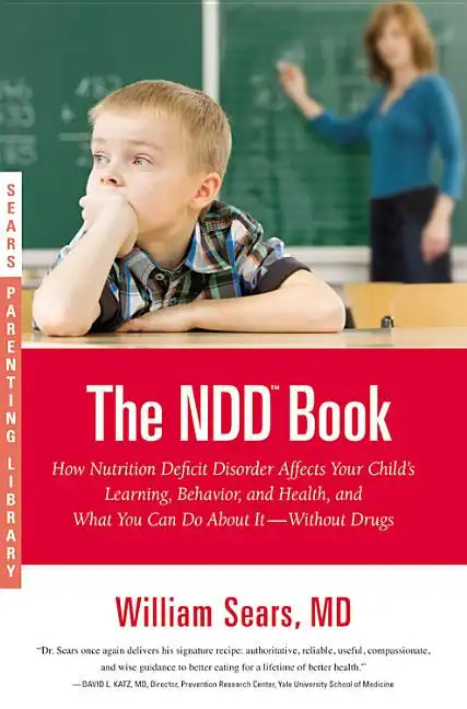 The N.D.D. Book: How Nutrition Deficit Disorder Affects Your Child's Learning, Behavior, and Health, and What You Can Do about It--Without Drugs - Paperback