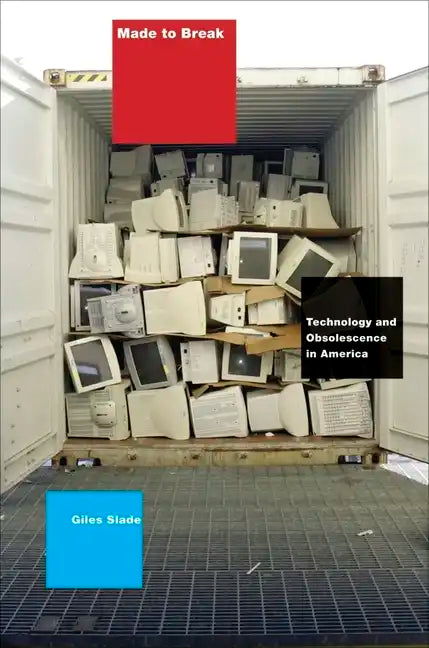 Made to Break: Technology and Obsolescence in America - Paperback