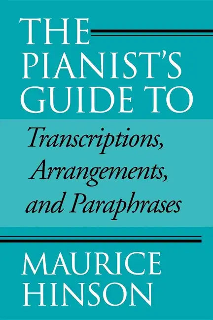 Pianist's Guide to Transcriptions, Arrangements, and Paraphrases - Paperback