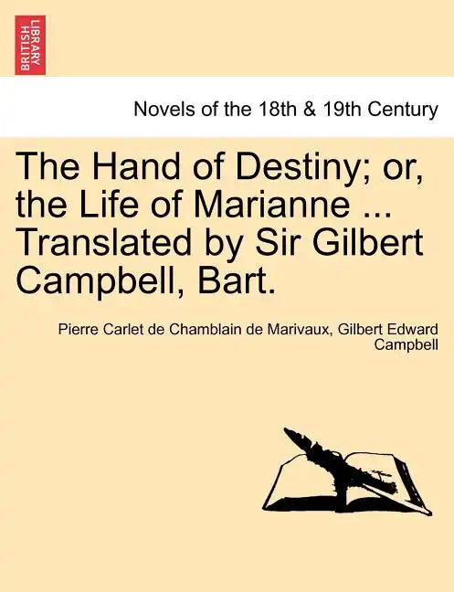 The Hand of Destiny; Or, the Life of Marianne ... Translated by Sir Gilbert Campbell, Bart. - Paperback