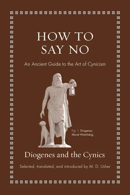 How to Say No: An Ancient Guide to the Art of Cynicism - Hardcover