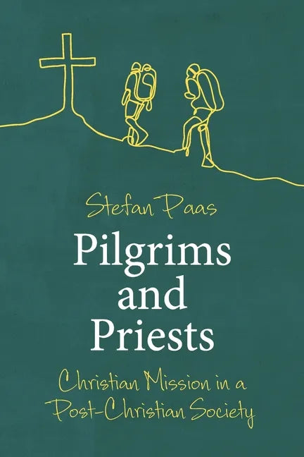 Pilgrims and Priests: Christian Mission in a Post-Christian Society - Paperback