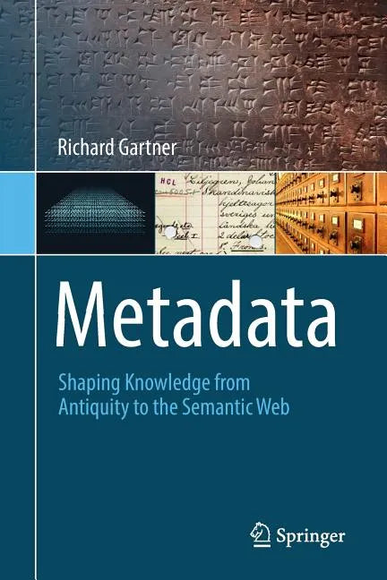 Metadata: Shaping Knowledge from Antiquity to the Semantic Web - Paperback