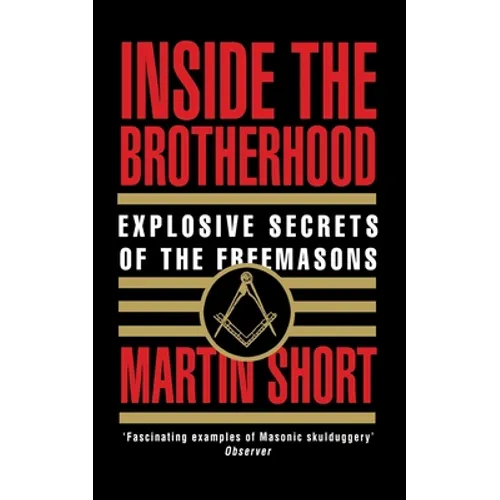 Inside the Brotherhood: Explosive Secrets of the Freemasons - Paperback