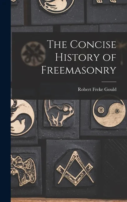 The Concise History of Freemasonry - Hardcover