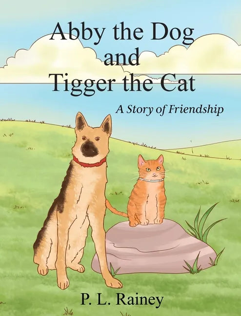 Abby the Dog and Tigger the Cat: A Story of Friendship - Hardcover