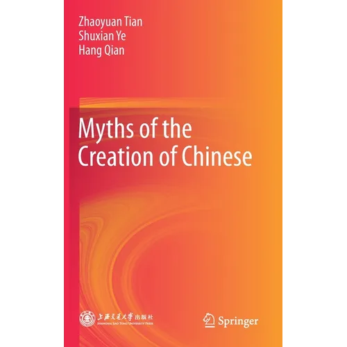Myths of the Creation of Chinese - Hardcover