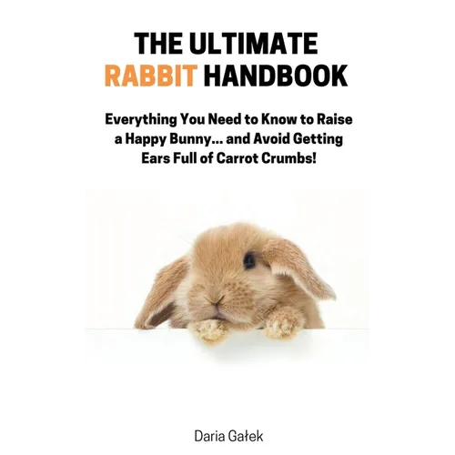 The Ultimate Rabbit Handbook - Paperback
