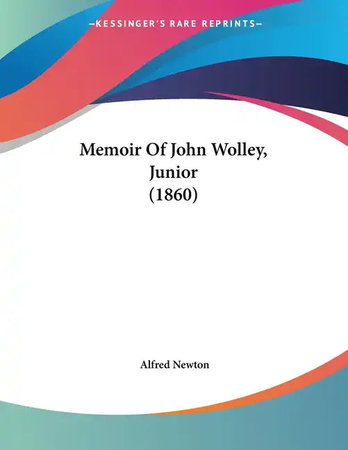 Memoir Of John Wolley, Junior (1860) - Paperback