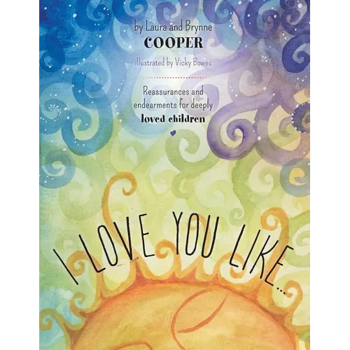I love you like: Reassurances and endearments for deeply loved children - Paperback