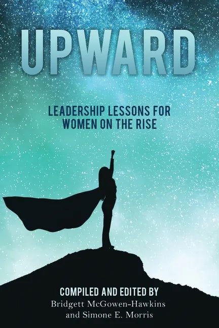 Upward: Leadership Lessons for Women on the Rise - Paperback