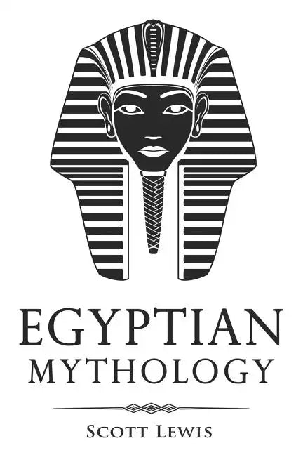 Egyptian Mythology: Classic Stories of Egyptian Myths, Gods, Goddesses, Heroes, and Monsters - Paperback