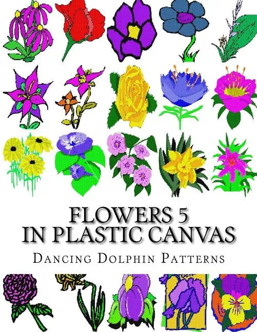 Flowers 5: in Plastic Canvas - Paperback
