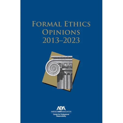 Formal Ethics Opinions: 2013-2023 - Paperback