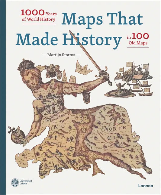 Maps That Made History: 1000 Years of World History in 100 Old Maps - Hardcover