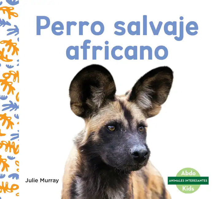 Perro Salvaje Africano (African Painted Dogs) - Library Binding
