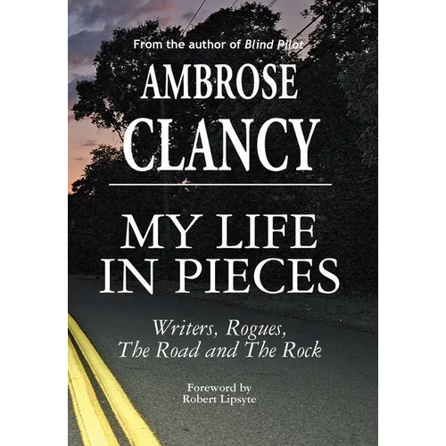 My Life In Pieces-Writers, Rogues, The Road and The Rock - Hardcover