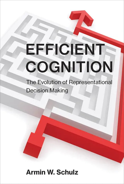 Efficient Cognition: The Evolution of Representational Decision Making - Paperback