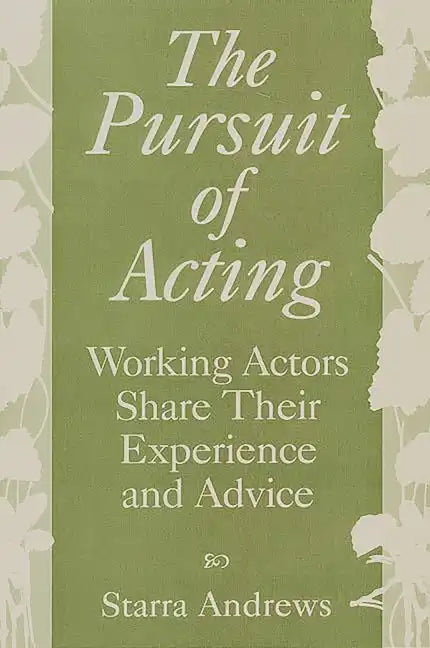 The Pursuit of Acting: Working Actors Share Their Experience and Advice - Paperback
