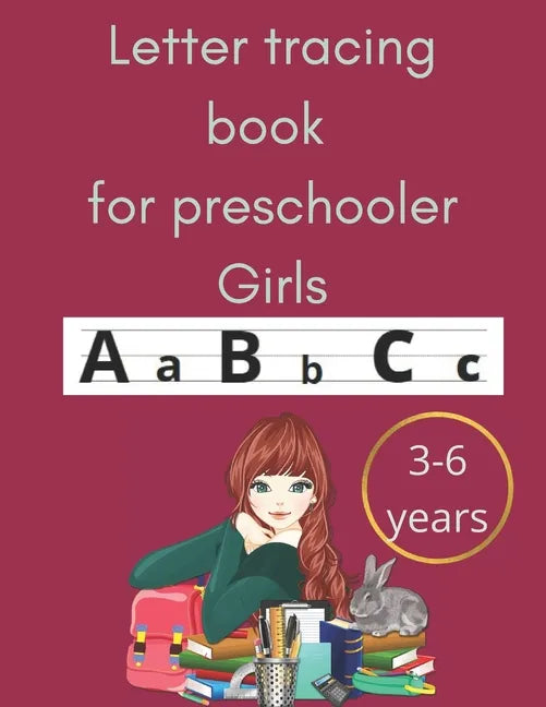 Letter tracing book for preschooler girls 3-6 years: an amazing book for toodlers and preschooler girls and primary school for tracing letters practic - Paperback