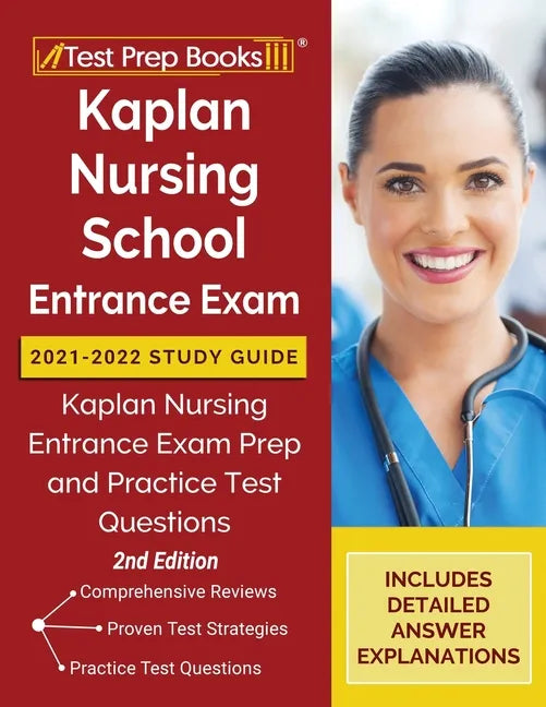 Kaplan Nursing School Entrance Exam 2021-2022 Study Guide: Kaplan Nursing Entrance Exam Prep and Practice Test Questions [2nd Edition] - Paperback