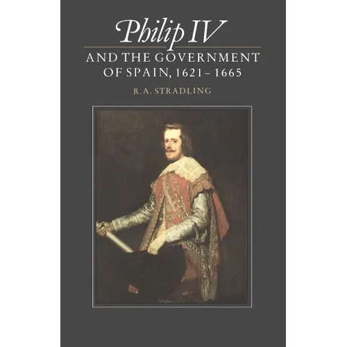Philip IV and the Government of Spain, 1621-1665 - Paperback
