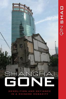 Shanghai Gone: Domicide and Defiance in a Chinese Megacity - Paperback