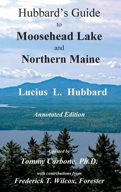 Hubbard's Guide to Moosehead Lake and Northern Maine - Annotated Edition - Hardcover