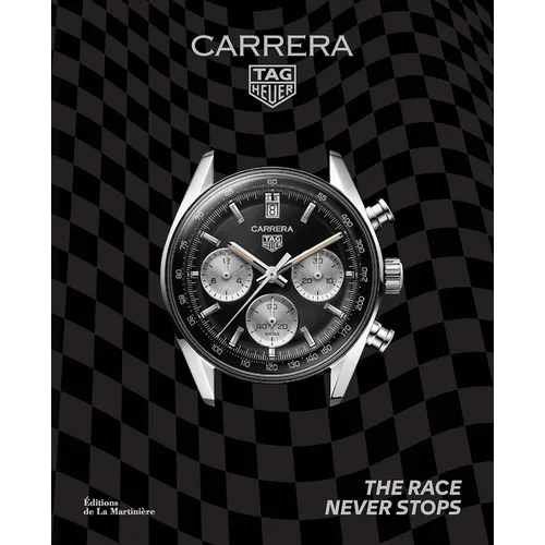 Tag Heuer Carrera: The Race Never Stops - Hardcover
