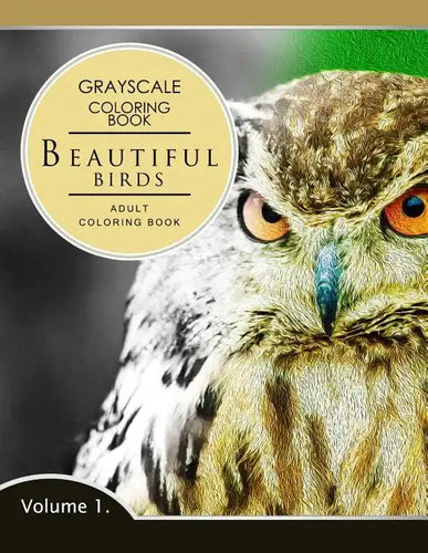 Beautiful Birds Volume 1: Grayscale coloring books for adults Relaxation (Adult Coloring Books Series, grayscale fantasy coloring books) - Paperback