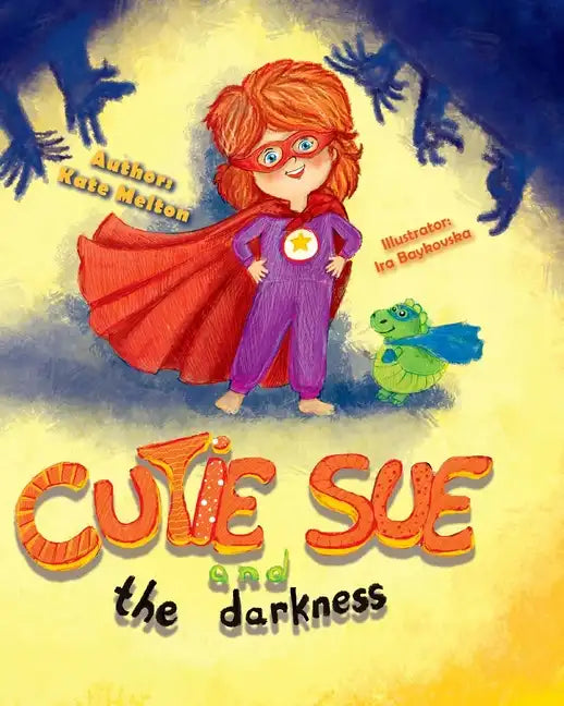 Cutie Sue and the Darkness: A Bedtime Story Your Kids Will Absolutely Love! (Ages 3-6) - Paperback