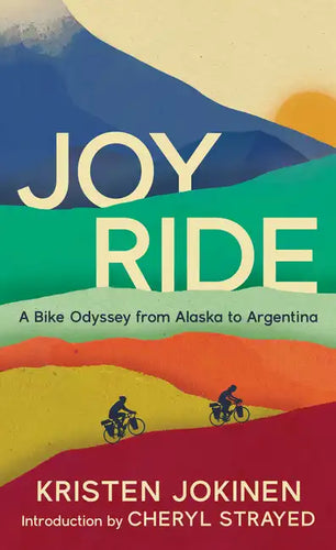 Joy Ride: A Bike Odyssey from Alaska to Argentina - Paperback